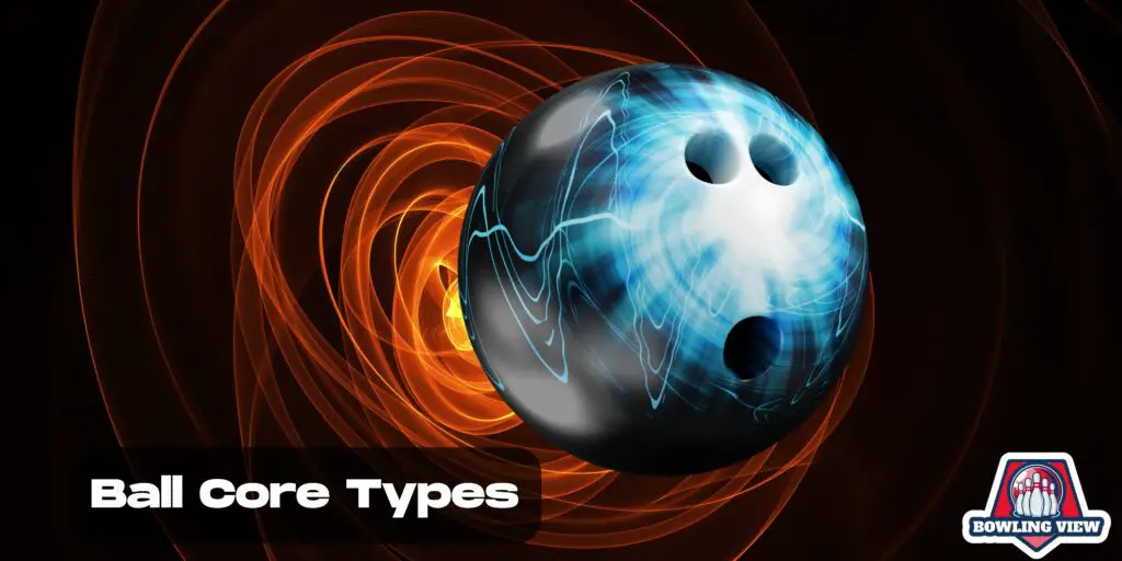 Ball Core Types - Bowlingview