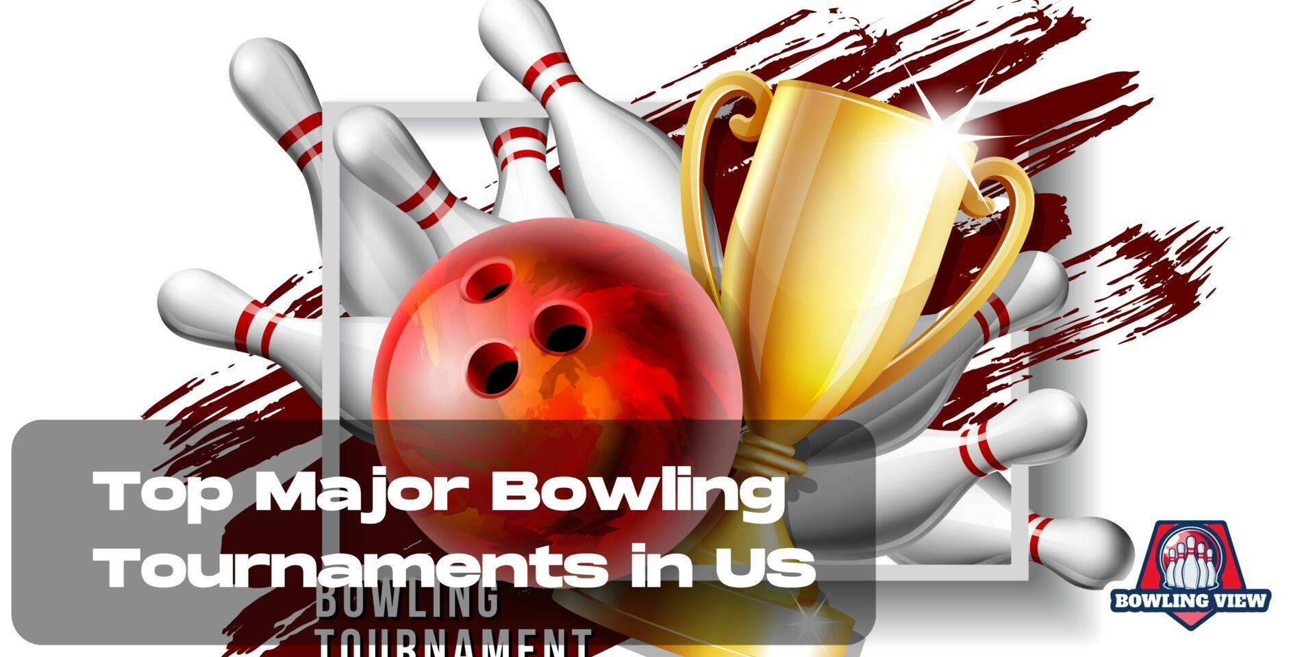 Top Major Bowling Tournaments In US Bowlingview