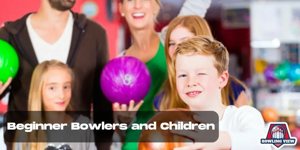 Beginner Bowlers and Children - Bowlingview