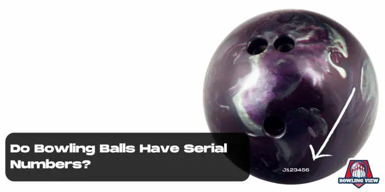 Do Bowling Balls Have Serial Numbers? - Bowlingview