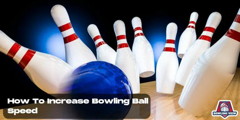How To Increase Bowling Ball Speed - Bowlingview