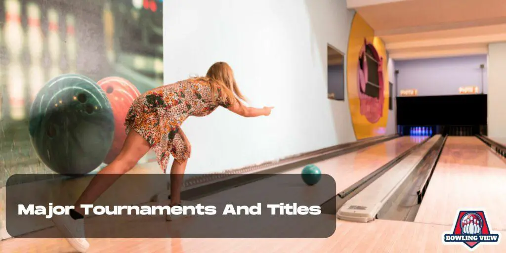 Major Tournaments And Titles - Bowlingview
