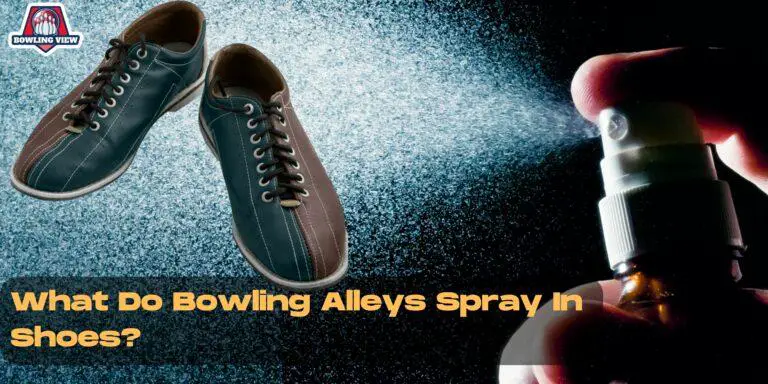 What Do Bowling Alleys Spray In Shoes - bowlingview