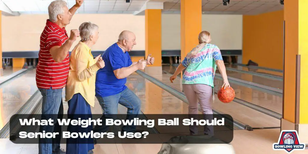 What Weight Bowling Ball Should Senior Bowlers Use - Bowlingview