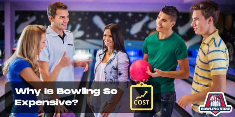 Why Is Bowling So Expensive? - Bowlingview