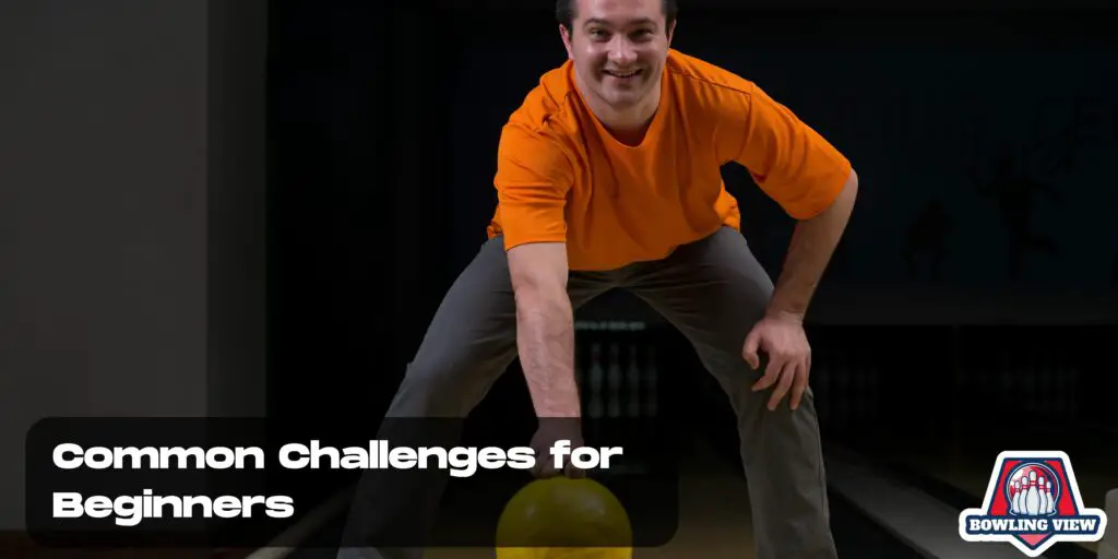 Common Challenges for Beginners - Bowlingview