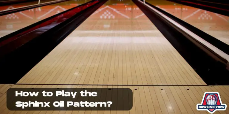 How to Play the Sphinx Oil Pattern? - Bowlingview
