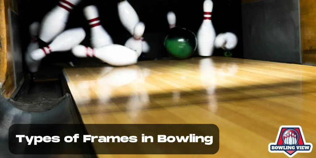 Types of Frames in Bowling - Bowlingview