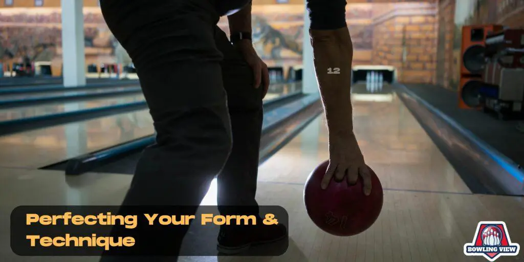 Perfecting Your Form and Technique - bowlingview