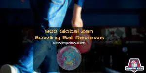 900 Global Zen Bowling Ball Reviews - Bowlingview