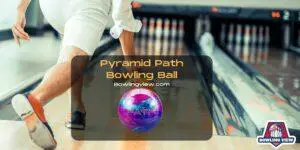 Pyramid Path Bowling Ball - Bowlingview