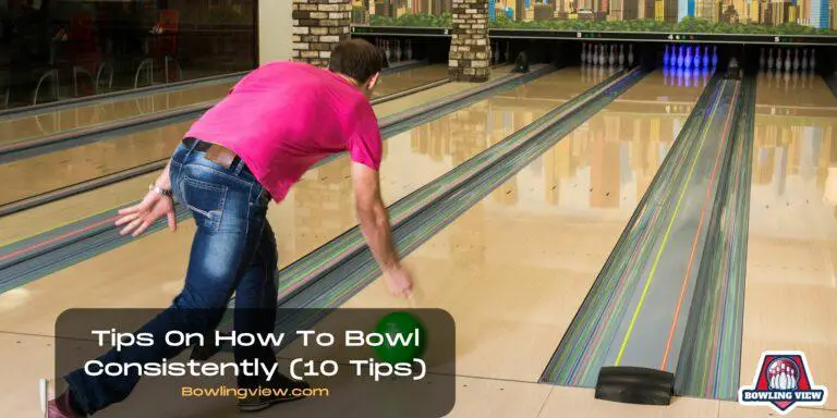 Tips On How To Bowl Consistently 10 Tips - Bowlingview
