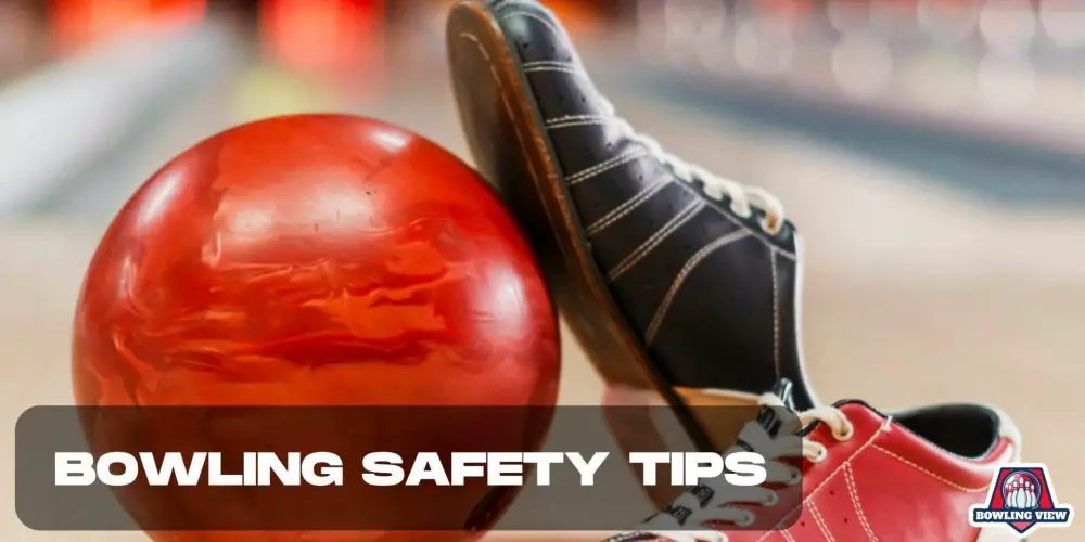 BOWLING SAFETY TIPS - bowlingview
