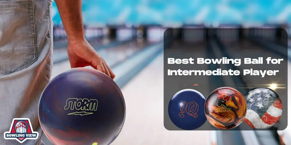 Best Bowling Ball for Intermediate Player - Bowlingview