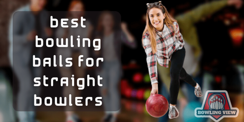 Best Bowling Balls For Straight Bowlers