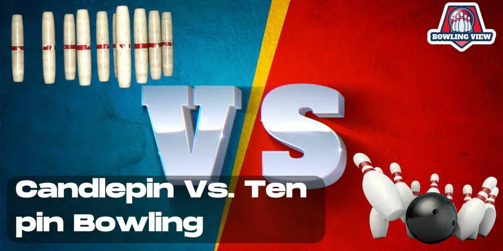 Candlepin Vs Ten pin Bowling - bowlingview