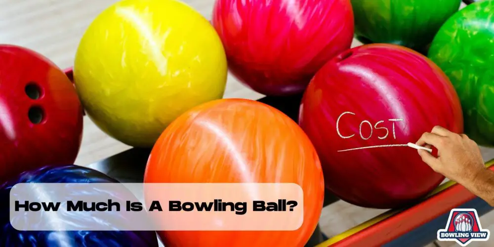 How Much Is A Bowling Ball - Bowlingview