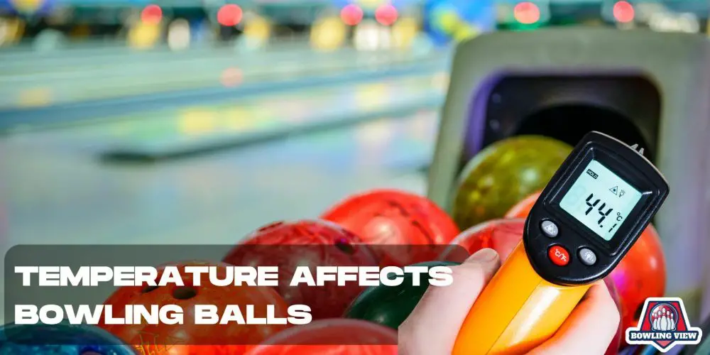 Temperature Affects Bowling Balls - bowlingview