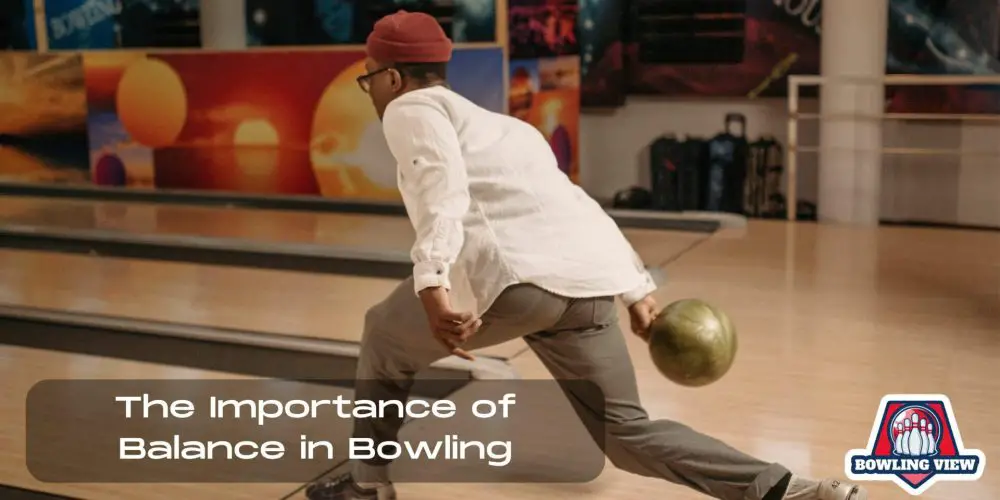 The Importance of Balance in Bowling - Bowlingview
