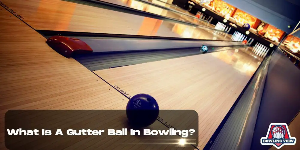 What Is A Gutter Ball In Bowling? - Bowlingview