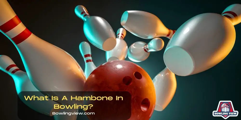 What Is A Hambone In Bowling? - Bowlingview