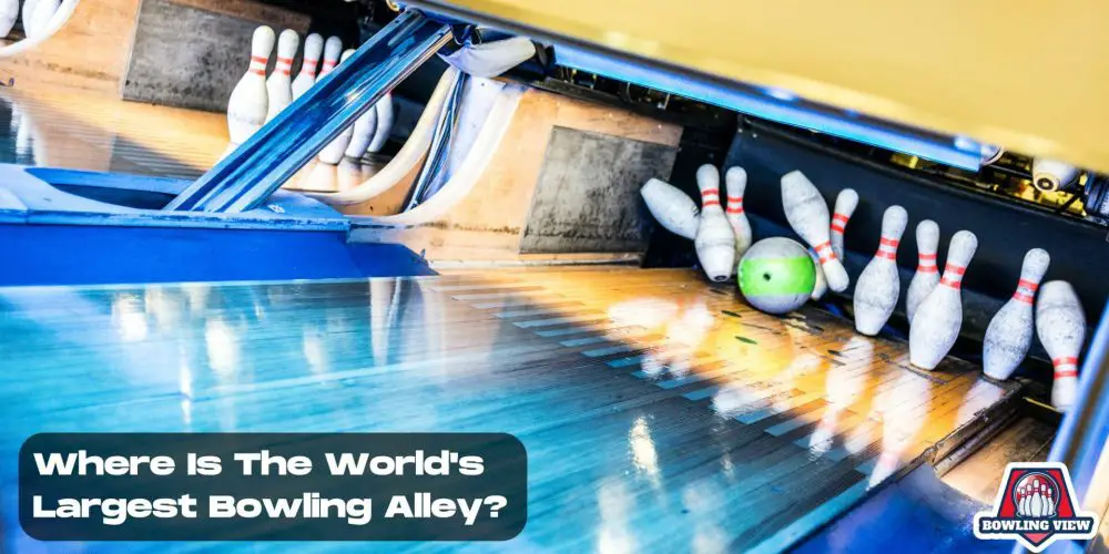 where is the world's largest bowling alley - bowlingview
